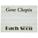 Gone Chopin ... Bach soon! Sticky Notes